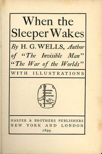 When The Sleeper Wakes, H. G. Wells, 1899, first ed.  