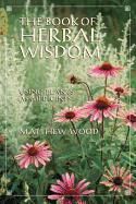 The Book of Herbal Wisdom Using Plants as Medicines NE 9781556432323 