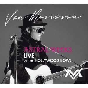 VAN MORRISON   ASTRAL WEEKS LIVE AT THE HOLLYWOOD BOWL  