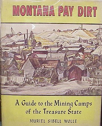 MONTANA PAY DIRT   MINING TOWNS   MURIEL SIBELL WOLLE  