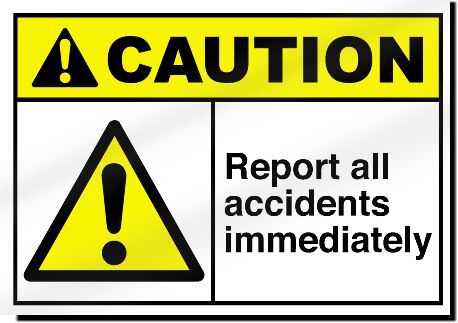 Report All Accidents Immediately Caution Sign  